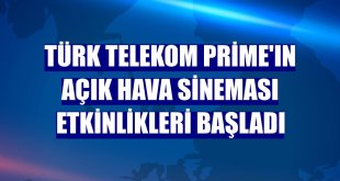 Türk Telekom Prime'ın Açık Hava Sineması etkinlikleri başladı