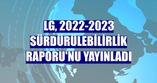 LG, 2022-2023 Sürdürülebilirlik Raporu'nu yayınladı