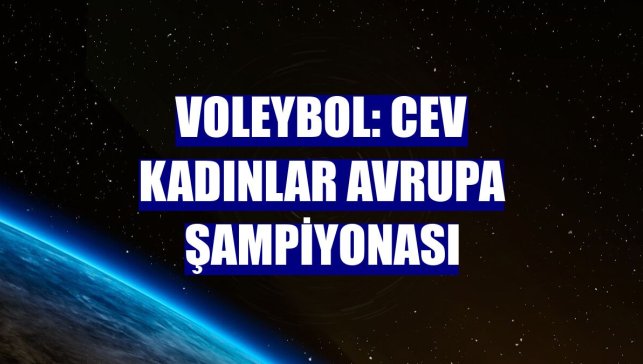 Voleybol: CEV Kadınlar Avrupa Şampiyonası
