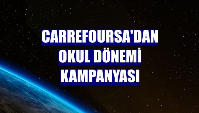 CarrefourSA'dan okul dönemi kampanyası