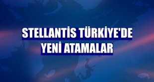 Stellantis Türkiye'de yeni atamalar