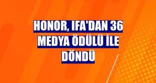 Honor, IFA'dan 36 medya ödülü ile döndü