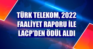 Türk Telekom, 2022 Faaliyet Raporu ile LACP'den ödül aldı