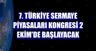 7. Türkiye Sermaye Piyasaları Kongresi 2 Ekim'de başlayacak