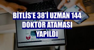 Bitlis'e 38'i uzman 144 doktor ataması yapıldı