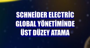 Schneider Electric global yönetiminde üst düzey atama