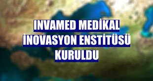 Invamed Medikal İnovasyon Enstitüsü kuruldu