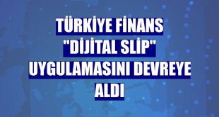 Türkiye Finans 'Dijital Slip' uygulamasını devreye aldı