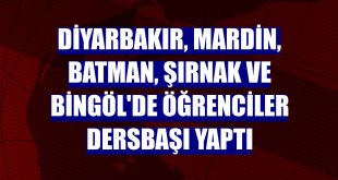 Diyarbakır, Mardin, Batman, Şırnak ve Bingöl'de öğrenciler dersbaşı yaptı