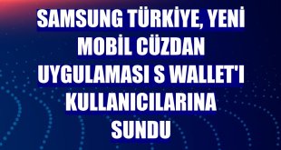 Samsung Türkiye, yeni mobil cüzdan uygulaması S Wallet'ı kullanıcılarına sundu