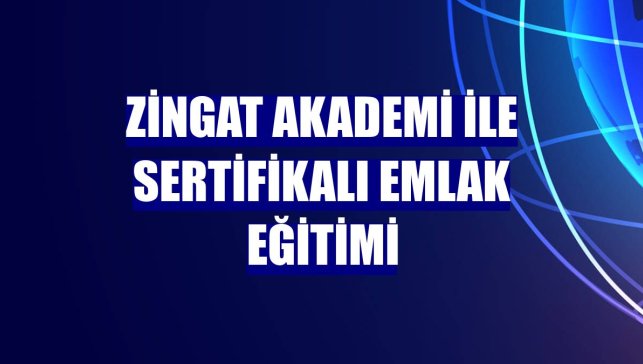 Zingat Akademi ile sertifikalı emlak eğitimi