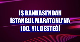 İş Bankası'ndan İstanbul Maratonu'na 100. yıl desteği