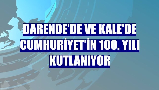 Darende'de ve Kale'de Cumhuriyet’in 100. yılı kutlanıyor