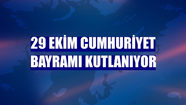 29 Ekim Cumhuriyet Bayramı kutlanıyor