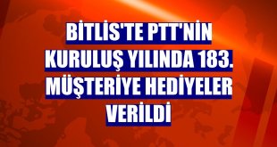 Bitlis'te PTT'nin kuruluş yılında 183. müşteriye hediyeler verildi