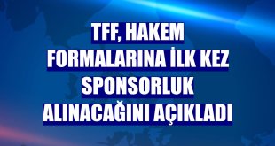 TFF, hakem formalarına ilk kez sponsorluk alınacağını açıkladı