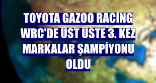 Toyota GAZOO Racing WRC'de üst üste 3. kez Markalar Şampiyonu oldu