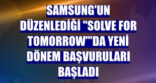 Samsung'un düzenlediği 'Solve for Tomorrow''da yeni dönem başvuruları başladı
