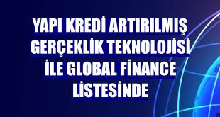 Yapı Kredi artırılmış gerçeklik teknolojisi ile Global Finance listesinde