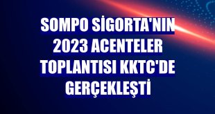 Sompo Sigorta'nın 2023 Acenteler Toplantısı KKTC'de gerçekleşti