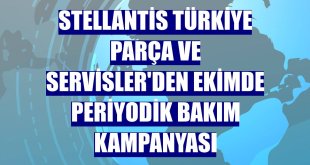 Stellantis Türkiye Parça ve Servisler'den ekimde periyodik bakım kampanyası