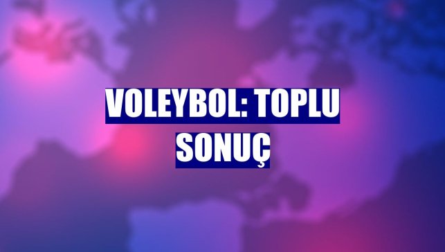 Voleybol: Toplu sonuç