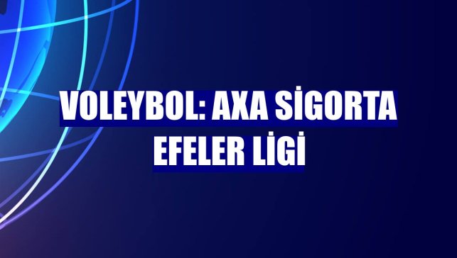 Voleybol: AXA Sigorta Efeler Ligi