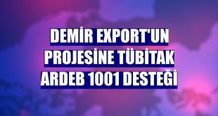Demir Export'un projesine TÜBİTAK ARDEB 1001 desteği