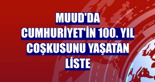 Muud'da Cumhuriyet'in 100. yıl coşkusunu yaşatan liste