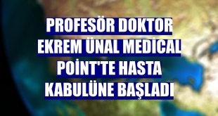 Profesör Doktor Ekrem Ünal Medical Point'te hasta kabulüne başladı