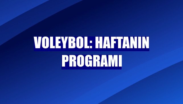 Voleybol: Haftanın programı