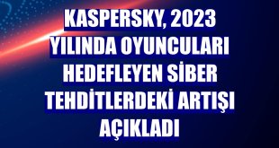 Kaspersky, 2023 yılında oyuncuları hedefleyen siber tehditlerdeki artışı açıkladı