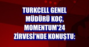 Turkcell Genel Müdürü Koç, Momentum'24 Zirvesi'nde konuştu: