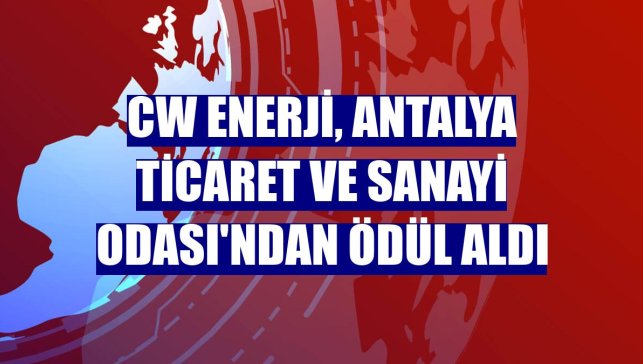 CW Enerji, Antalya Ticaret ve Sanayi Odası'ndan ödül aldı