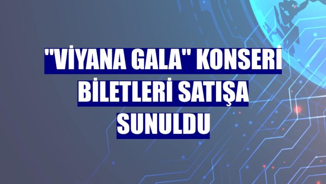 "Viyana Gala" konseri biletleri satışa sunuldu