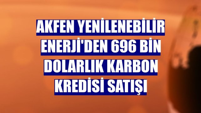 Akfen Yenilenebilir Enerji'den 696 bin dolarlık karbon kredisi satışı