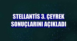 Stellantis 3. çeyrek sonuçlarını açıkladı