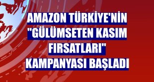 Amazon Türkiye'nin 'Gülümseten Kasım Fırsatları' kampanyası başladı