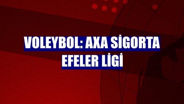 Voleybol: AXA Sigorta Efeler Ligi