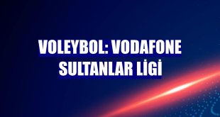 Voleybol: Vodafone Sultanlar Ligi