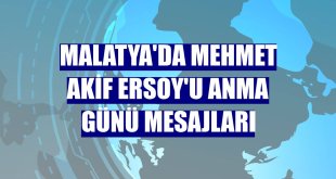 Malatya'da Mehmet Akif Ersoy'u Anma Günü mesajları