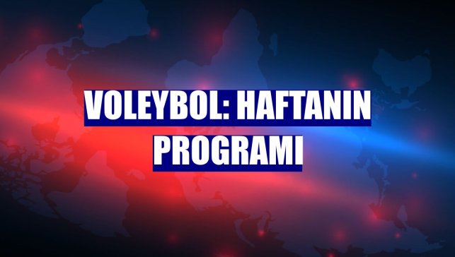 Voleybol: Haftanın programı