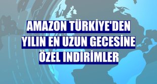 Amazon Türkiye'den yılın en uzun gecesine özel indirimler