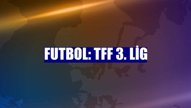 Futbol: TFF 3. Lig