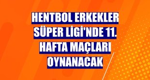Hentbol Erkekler Süper Ligi'nde 11. hafta maçları oynanacak