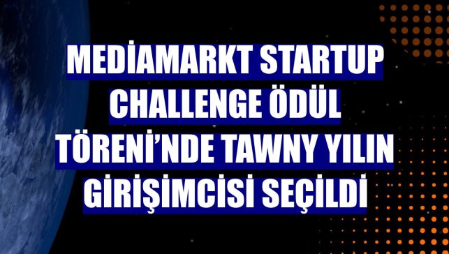 MediaMarkt Startup Challenge Ödül Töreni’nde Tawny yılın girişimcisi seçildi