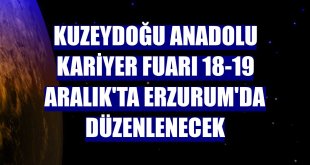 Kuzeydoğu Anadolu Kariyer Fuarı 18-19 Aralık'ta Erzurum'da düzenlenecek