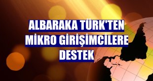 Albaraka Türk'ten mikro girişimcilere destek