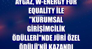 Aygaz, W-Energy for Equality ile 'Kurumsal Girişimcilik Ödülleri'nde Jüri Özel Ödülü'nü kazandı