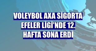 Voleybol AXA Sigorta Efeler Ligi'nde 12. hafta sona erdi